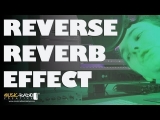 Reverse Reverb – How To Make The Reverse Reverb Effect